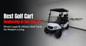 Best Golf Cart Dealership in Sun City AZ: Street Legal & Lithium Golf Carts for Modern Living